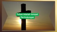 Tuhan adalah tempat perlindungan Tuhan adalah tempat perlindungan