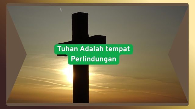 Tuhan adalah tempat perlindungan