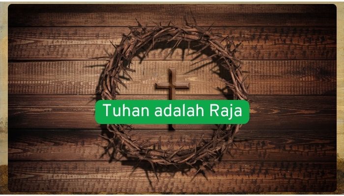 Tuhan adalah Raja Tuhan adalah raja