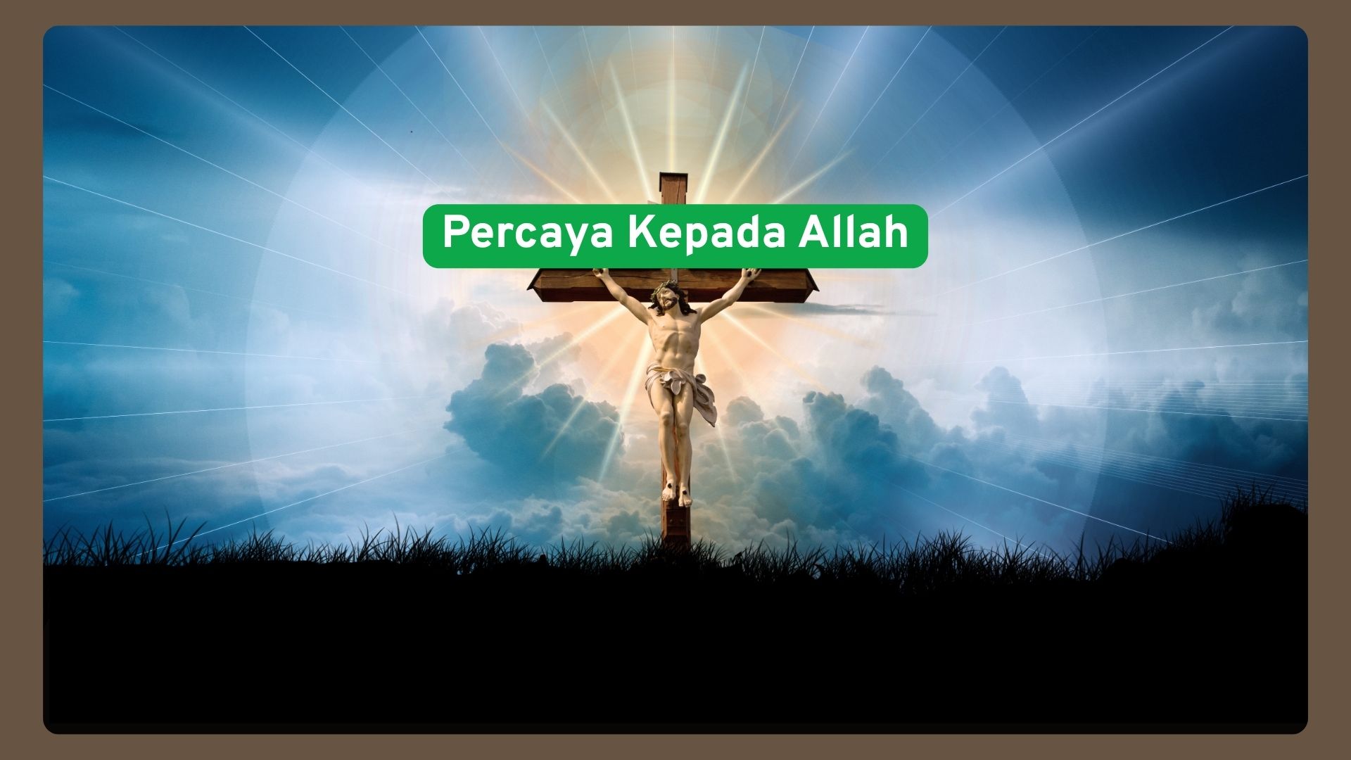 Percaya kepada Allah Percaya kepada Allah