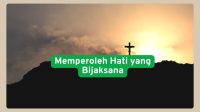 Memperoleh hati yang bijaksana Memperoleh hati yang bijaksana